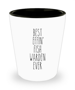 Gift For Fish Warden Best Effin' Fish Warden Ever Ceramic Shot Glass Funny Coworker Gifts