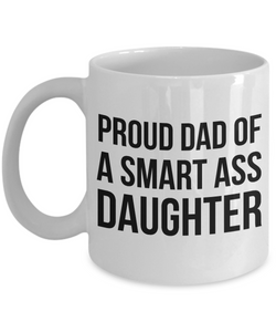 Gifts to Dad from Daughter Proud Dad of a Smart Ass Daughter Mug Funny Coffee Cup-Cute But Rude