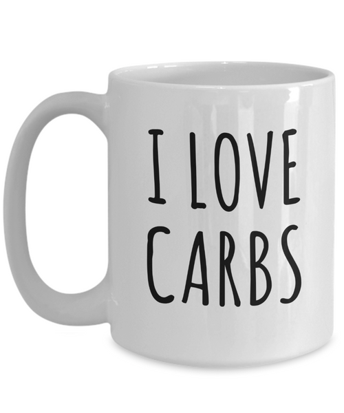 Keto Diet Humor I Love Carbs Mug Funny Carbohydrate Coffee Cup-Cute But Rude