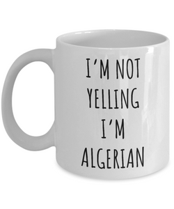 Algeria Mug I'm Not Yelling I'm Algerian Coffee Cup Algeria Gift