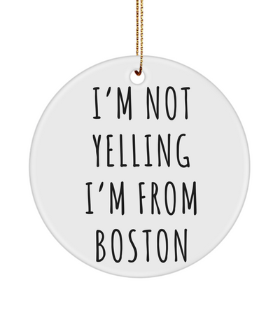 Boston Ornament, Boston Gifts, Boston Massachusetts, I'm Not Yelling I'm From Boston Christmas Tree Ornament