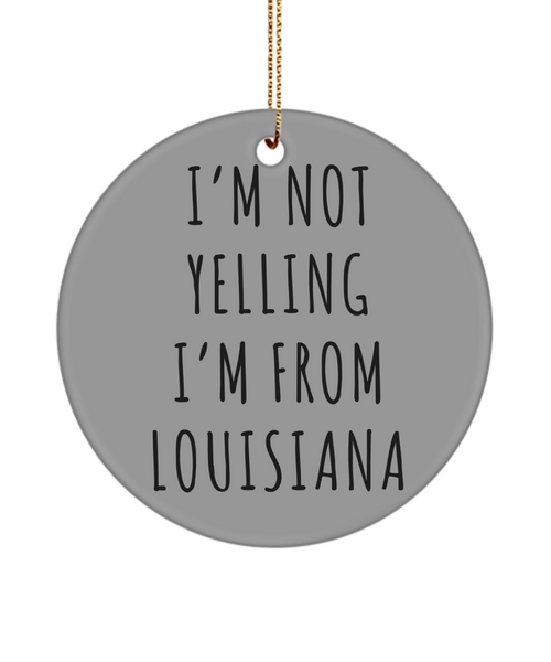 Louisiana Mug, Louisiana Gift, Louisiana Ornament, I'm Not Yelling I'm From Louisiana Christmas Tree Ornament