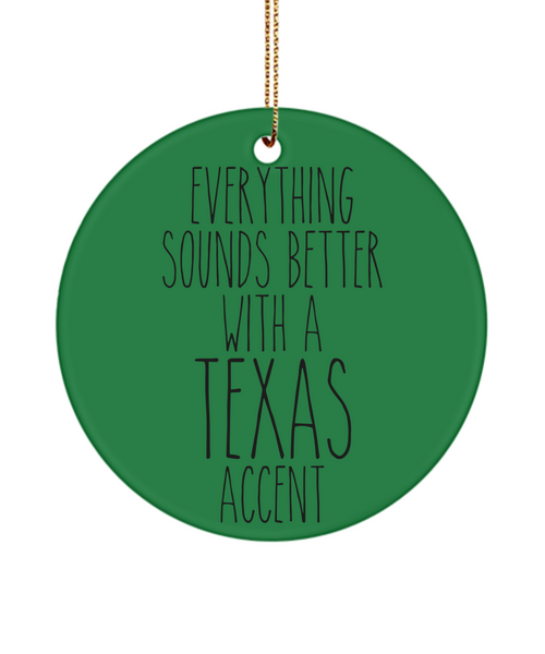 Texas Ornament, Texas Gifts, Texas Christmas, Everything Sounds Better With A Texas Accent Christmas Ornament