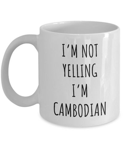 Cambodia Mug I'm Not Yelling I'm Cambodian Coffee Cup Cambodia Gift