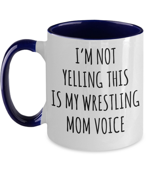 Wrestling Mom Mug, Wrestling Mom Gift, I’m Not Yelling This Is My Wrestling Mom Voice Coffee Cup Colored Mugs