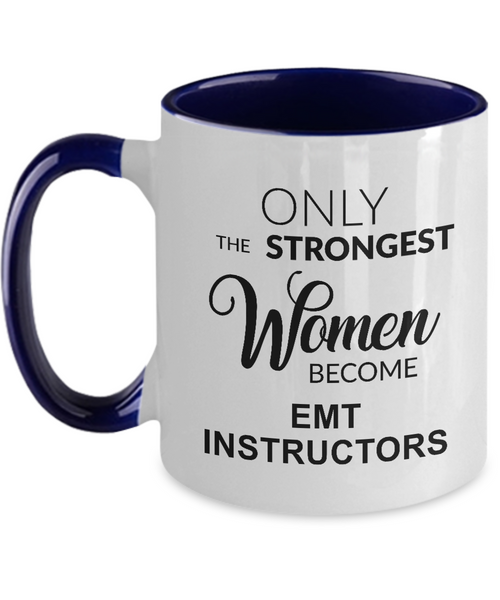 Only The Strongest Women Become Emt Instructors Mug Two-Tone Coffee Cup Funny Gift