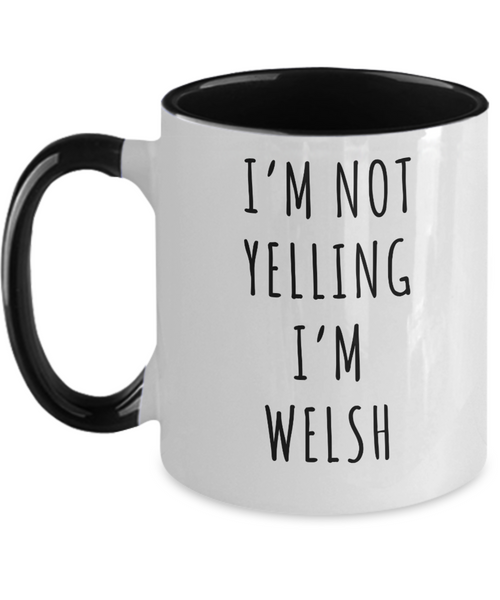 Welsh Mug, Welsh Gifts, I'm Not Yelling I'm Welsh Coffee Cup Colored Mugs