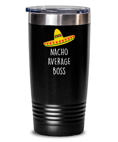 Nacho Average Boss Insulated Drink Tumbler Travel Cup Funny Gift