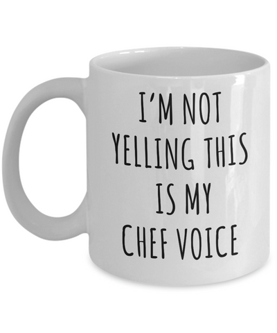 Best Chef Mug Funny Chef Gifts I'm Not Yelling This is My Chef Voice Coffee Cup