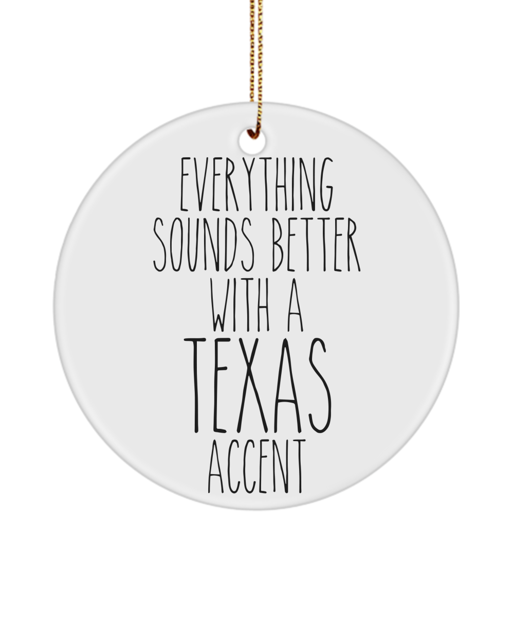 Texas Ornament, Texas Gifts, Texas Christmas, Everything Sounds Better With A Texas Accent Christmas Ornament