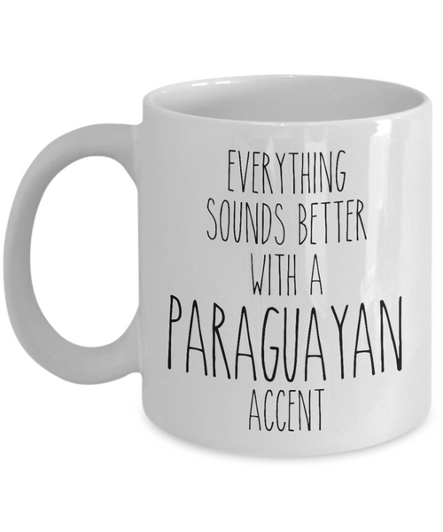 Paraguay Mug Everything Sounds Better with a Paraguayan Accent Coffee Cup Paraguay Gift