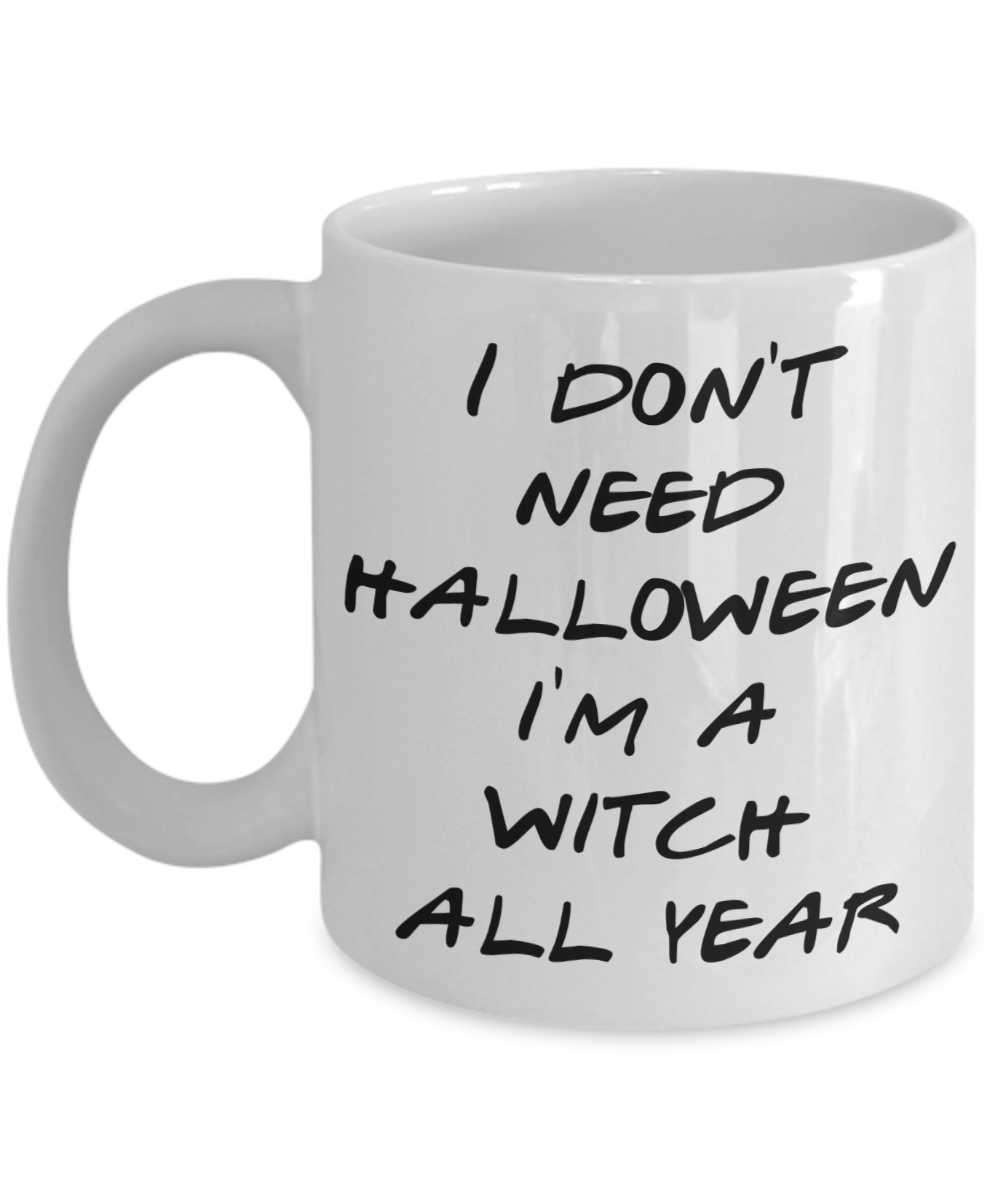 Halloween Witch Mug Gag Gift for Her Funny Halloween Gifts for Friends Mug Funny Witchy Gifts Fall Decor I'm a Witch All Year Coffee Cup