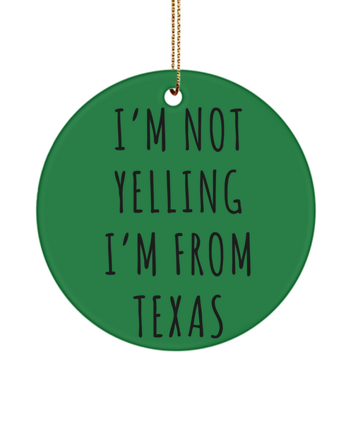 Texas Ornament, Texas Gifts, Texas Christmas, I'm Not Yelling I'm From Texas Christmas Tree Ornament