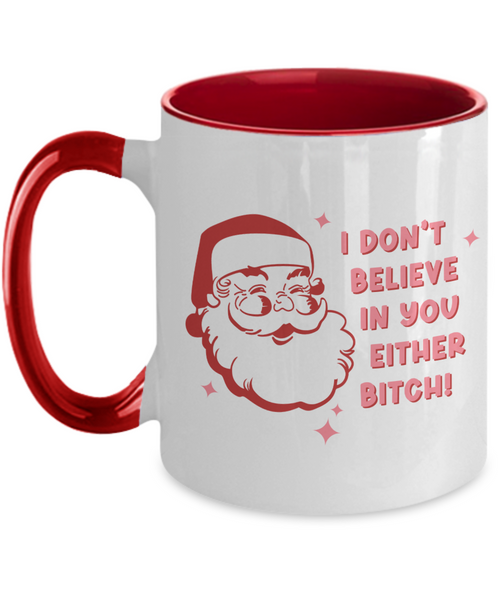 Snarky Christmas Mug Gift Exchange Idea I Don't Believe in You Either Bitch Sarcastic Santa Coffee Cup Two-Toned