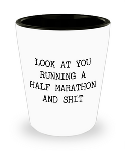 Marathon Runner Congratulations Gift Look at You Running a Half Marathon Funny Ceramic Shot Glass