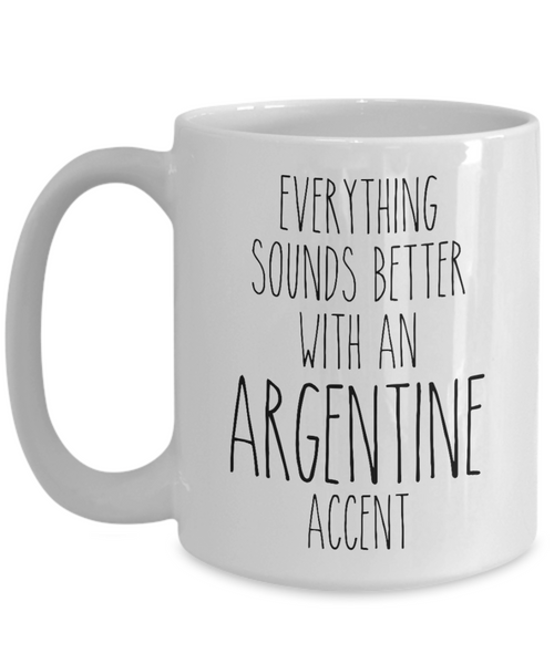 Argentina Mug Everything Sounds Better with an Argentine Accent Coffee Cup Argentina Gift