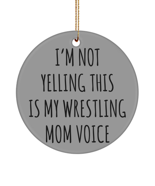 Senior Wrestling Mom Gifts I'm Not Yelling This Is My Wrestling Mom Voice Christmas Tree Ornament