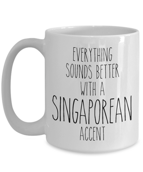 Singapore Mug Everything Sounds Better with a Singaporean Accent Coffee Cup Singapore Gift