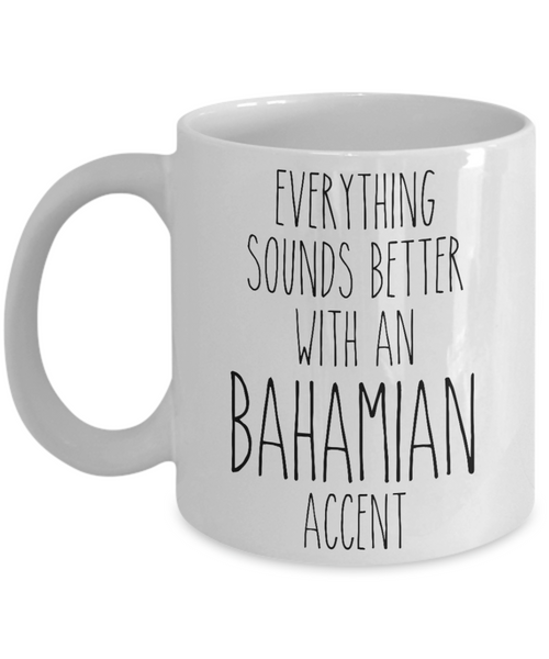 Bahamas Mug Everything Sounds Better with a Bahamian Accent Coffee Cup Bahamian Gift