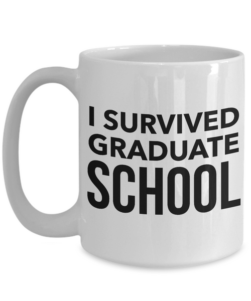 Graduate School Coffee Mug - I Survived Graduate School Ceramic Coffee Cup-Cute But Rude