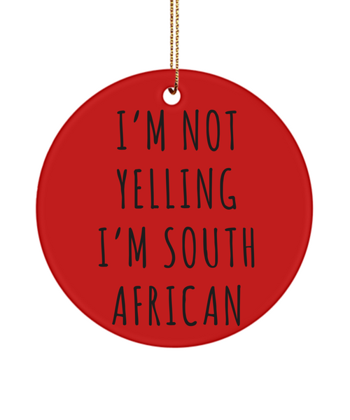 South Africa Ornament I'm Not Yelling I'm South African Christmas Tree Ornament