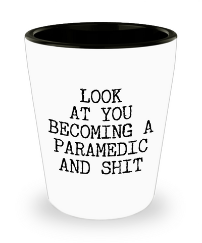 Paramedic Graduation Gifts New Paramedic Aspiring Future Paramedic Student Funny Gift For Paramedics Look at You Becoming a Ceramic Shot Glass