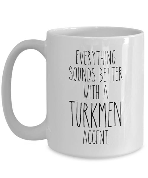 Turkey Mug Everything Sounds Better with a Turkmen Accent Coffee Cup Turkey Gift