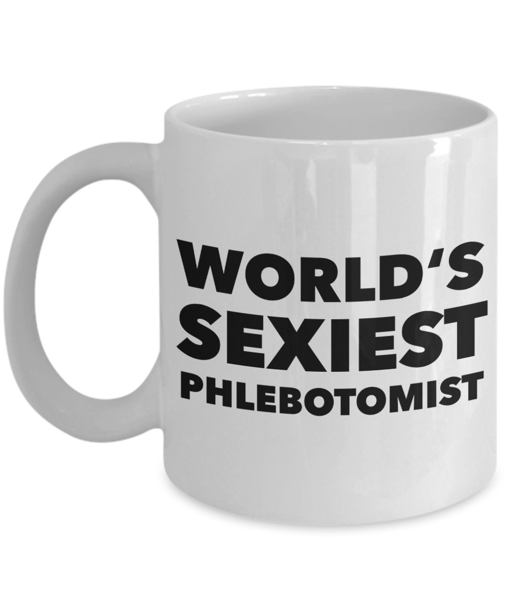 World's Sexiest Phlebotomist Mug Phlebotomy Gag Gifts Ceramic Coffee Cup-Cute But Rude