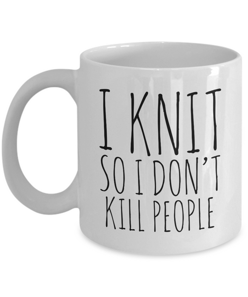 I Knit So I Don't Kill People Mug Funny Ceramic Coffee Cup-Cute But Rude