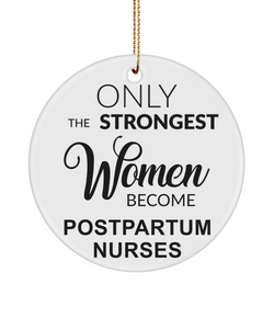 Mother Baby Nurse, Mother Baby Unit, Postpartum Nurse, MBU Mug, Baby Nurse Gift, Mother Baby Unit, Only The Strongest Women Become Postpartum Nurses Christmas Tree Ornament