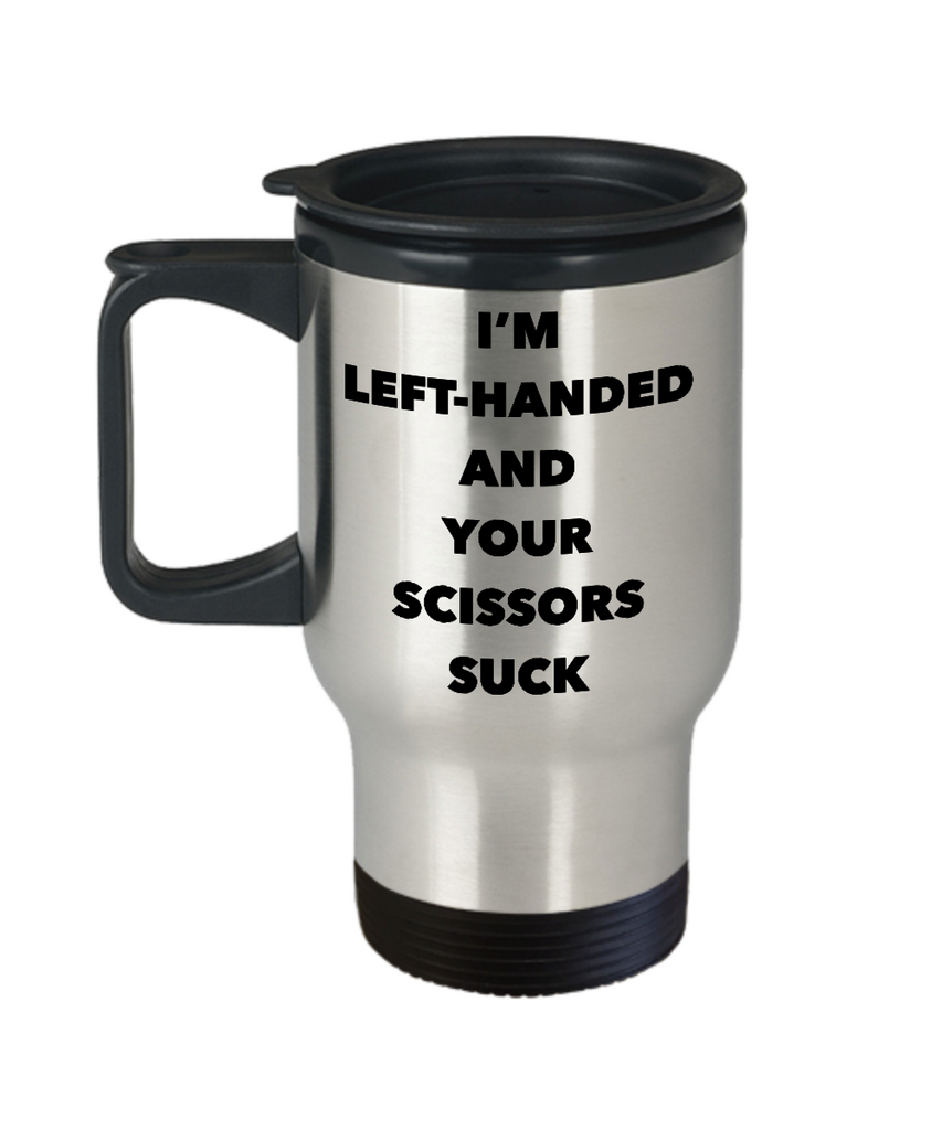 Lefty Mug I'm Left Handed and Your Scissors Suck Funny Coffee Cup Gift –  Cute But Rude