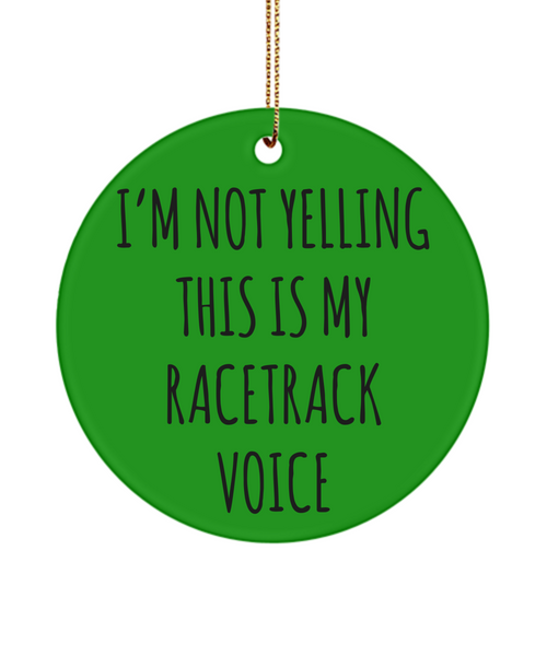 Racetrack Gifts, Racing Ornament, Racing Gifts, I'm Not Yelling This Is My Racetrack Voice Christmas Tree Ornament