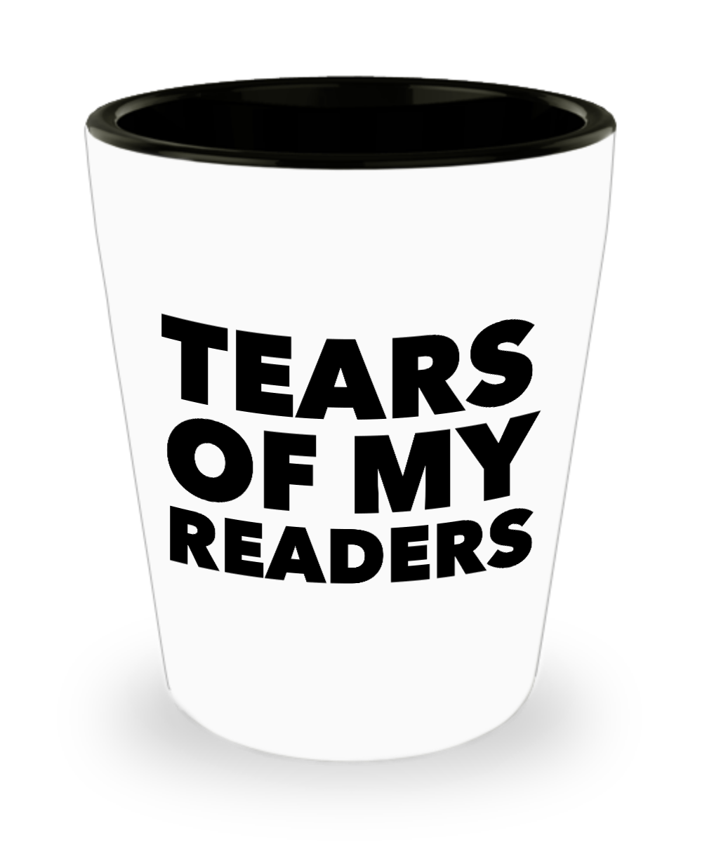 Tears of My Readers Aspiring Author Gifts Funny Ceramic Shot Glass