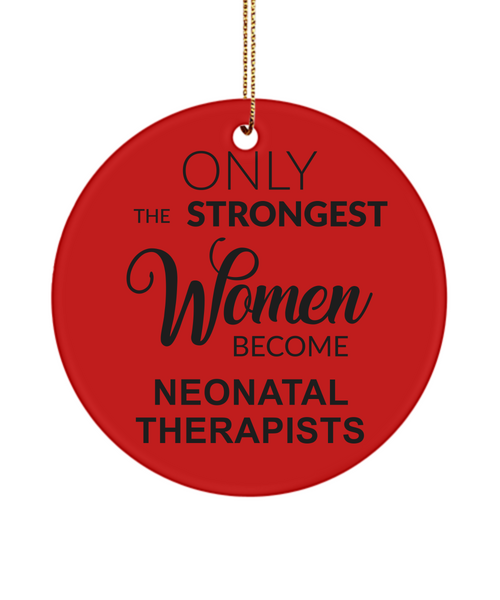 Neonatal Therapist, Nicu RT, Nicu Therapist, Neonatal RRT, Nicu Respiratory, NICU, Only The Strongest Women Become Neonatal Therapists Christmas Tree Ornament