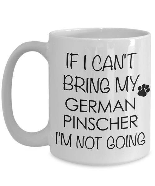 German Pinscher Dog Gifts If I Can't Bring My I'm Not Going Mug Ceramic Coffee Cup-Cute But Rude