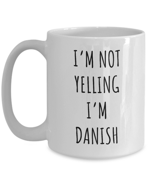 Denmark Mug I'm Not Yelling I'm Danish Coffee Cup Denmark Gift