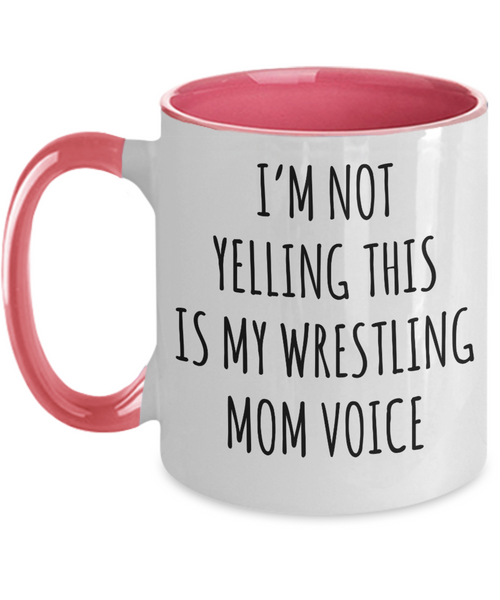 Wrestling Mom Mug, Wrestling Mom Gift, I’m Not Yelling This Is My Wrestling Mom Voice Coffee Cup Colored Mugs