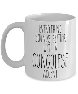 Congo Mug Everything Sounds Better with a Congolese Accent Coffee Cup Gift