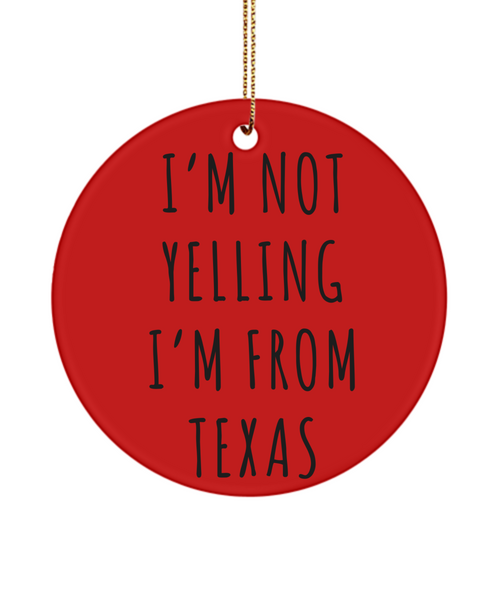 Texas Ornament, Texas Gifts, Texas Christmas, I'm Not Yelling I'm From Texas Christmas Tree Ornament