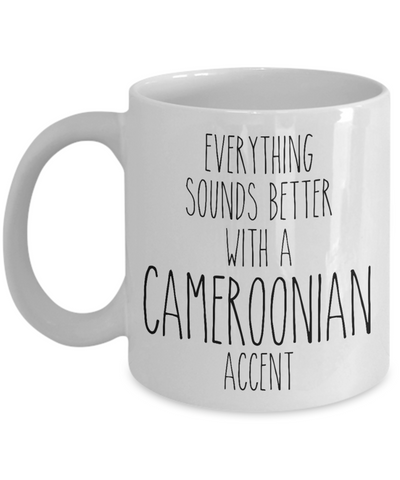 Cameroon Mug Everything Sounds Better with a Cameroonian Accent Coffee Cup Cameroon Gift