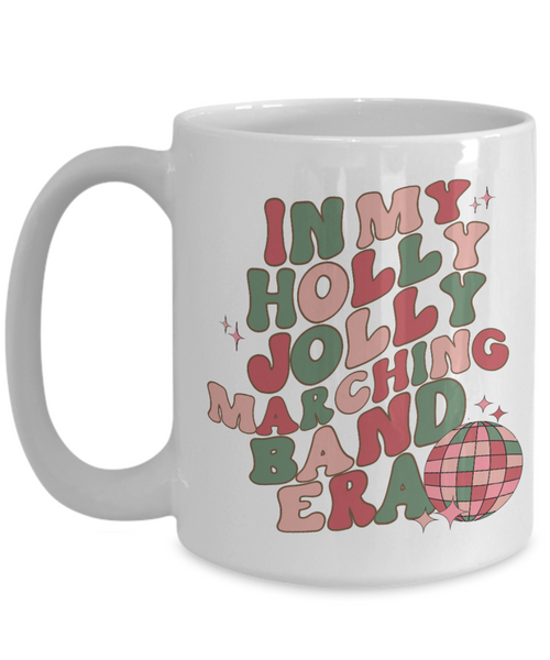 Marching Band Mug, Marching Band Gifts, Band Director Gift, In My Band Mom Era, In My Holly Jolly Marching Band Era Retro Groovy Coffee Cup