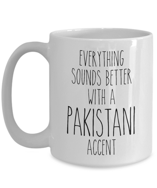 Pakistan Mug Everything Sounds Better with a Pakistani Accent Coffee Cup Pakistan Gift