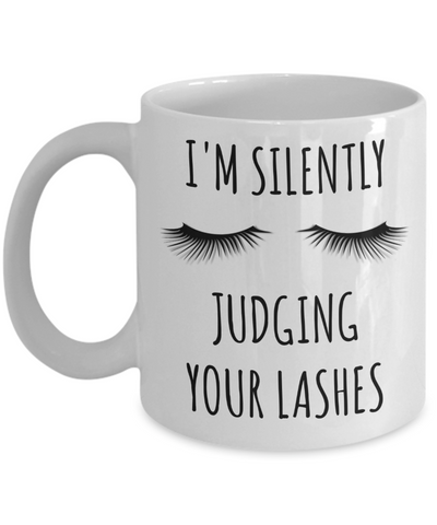 Lash Tech Gift Lashes Mug Technician Coffee Cup Eyelash Artist Gifts I'm Silently Judging Your Lashes-Cute But Rude