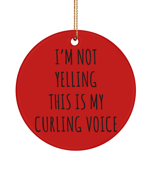 Curling Team Gifts, Curling Ornament, Curling Coach Gift, I'm Not Yelling This Is My Curling Voice Christmas Tree Ornament