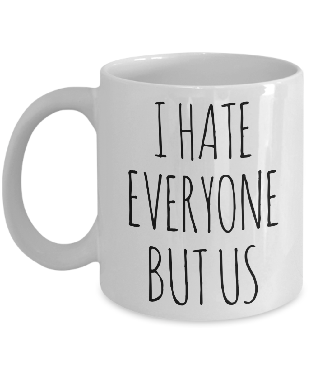 Funny Gift for Husband From Wife Hate Everyone Mug Coffee Cup