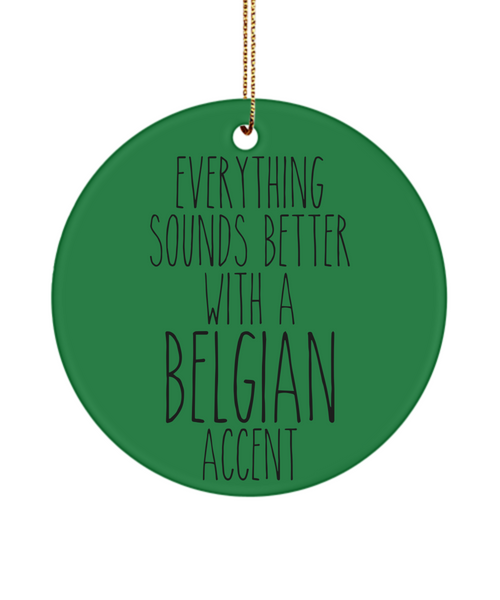 Belgium Gift Belgium Ornament Everything Sounds Better With An Belgian Accent Christmas Tree Ornament