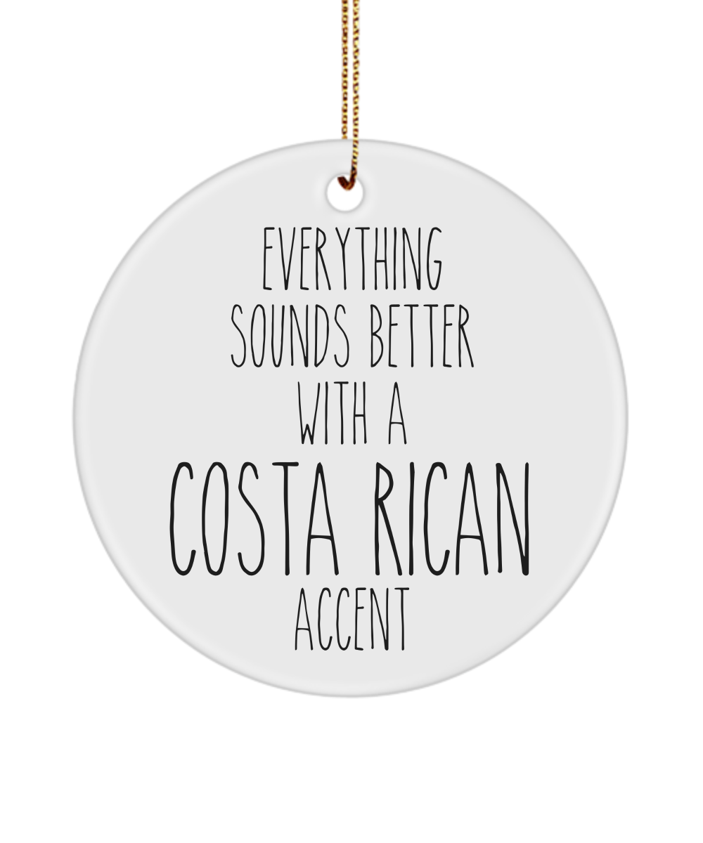 Costa Rica Ornament Everything Sounds Better with a Costa Rican Accent Ceramic Christmas Ornament Costa Rica Gift