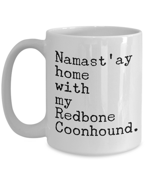 Redbone Coonhound Mug Redbone Coonhound Gifts - Namast'ay Home with My Redbone Coonhound Coffee Mug Ceramic Tea Cup-Cute But Rude