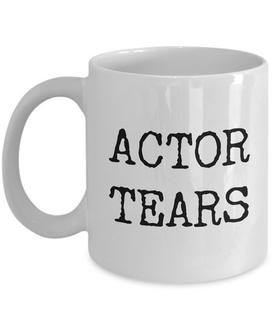 Actor Tears Mug Gift for Actors Coffee Mug Ceramic Tea Cup-Cute But Rude