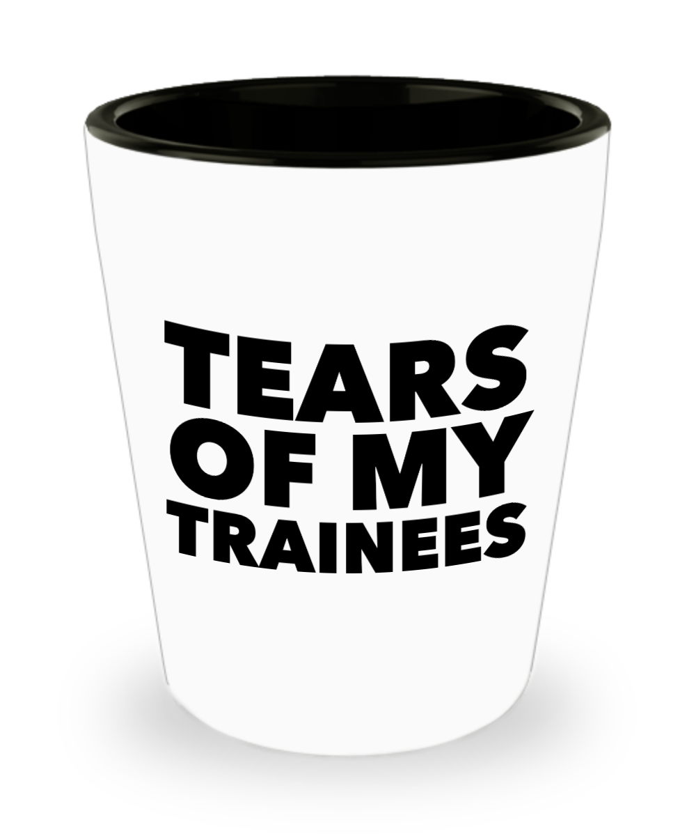 Best Work Trainer Gag Gifts Tears of My Trainees Funny Ceramic Shot Glass